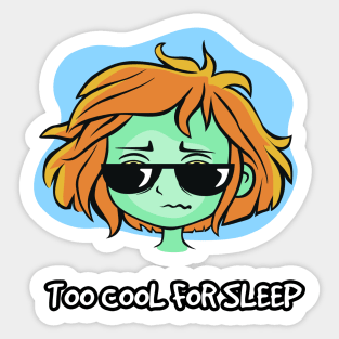 Too cool for sleep Sticker
